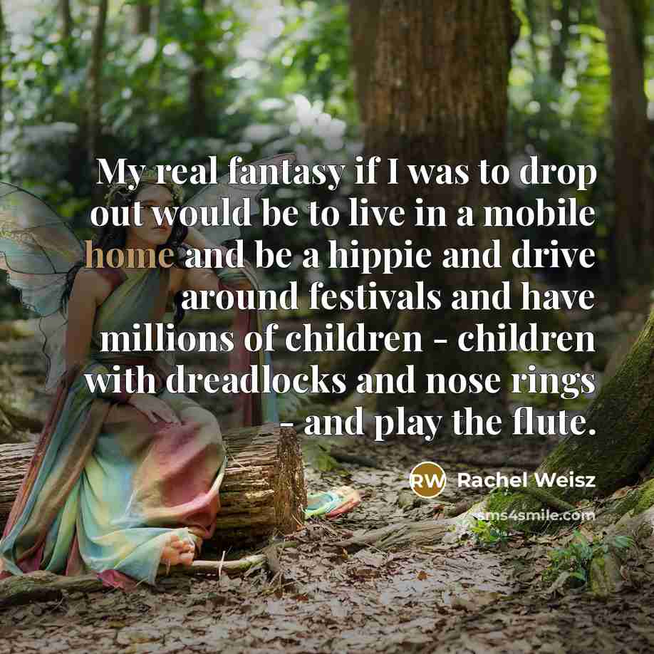 “My real fantasy if I was to drop out would…” quote by Rachel Weisz