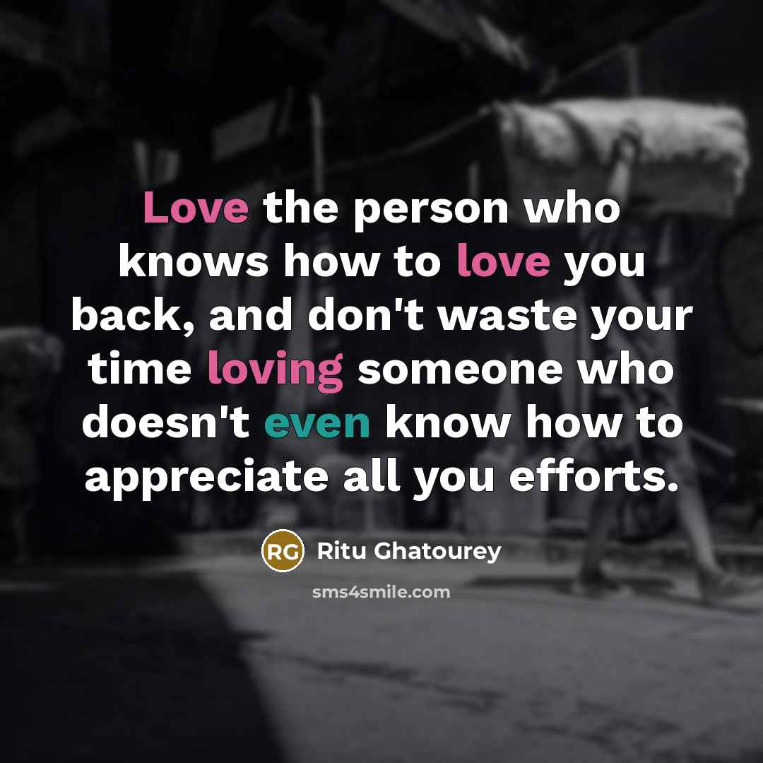 “Love the person who knows how to love you back,…” quote by Ritu Ghatourey