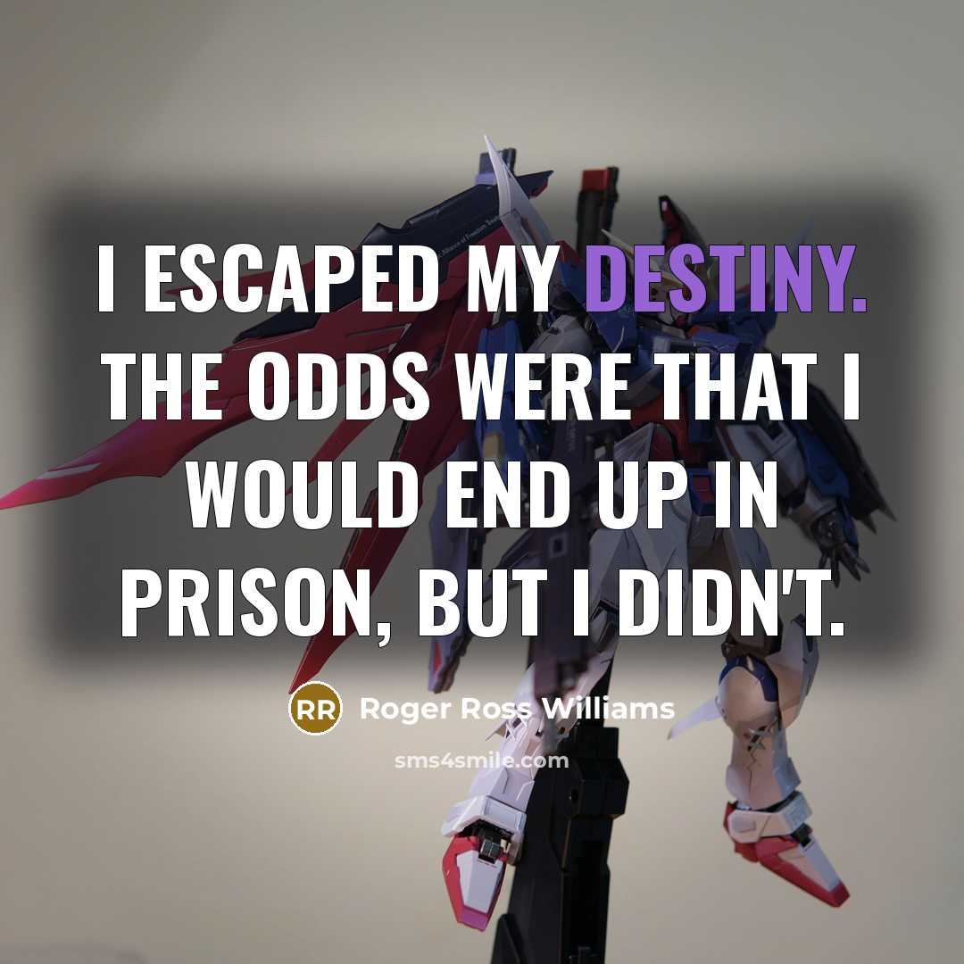 “I escaped my destiny. The odds were that I would…” quote by Roger Ross Williams