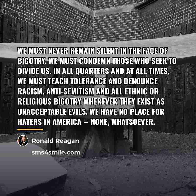 “We must never remain silent in the face of bigotry.…” quote by Ronald Reagan