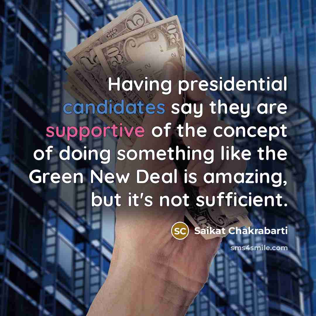 “Having presidential candidates say they are supportive of the concept…” quote by Saikat Chakrabarti