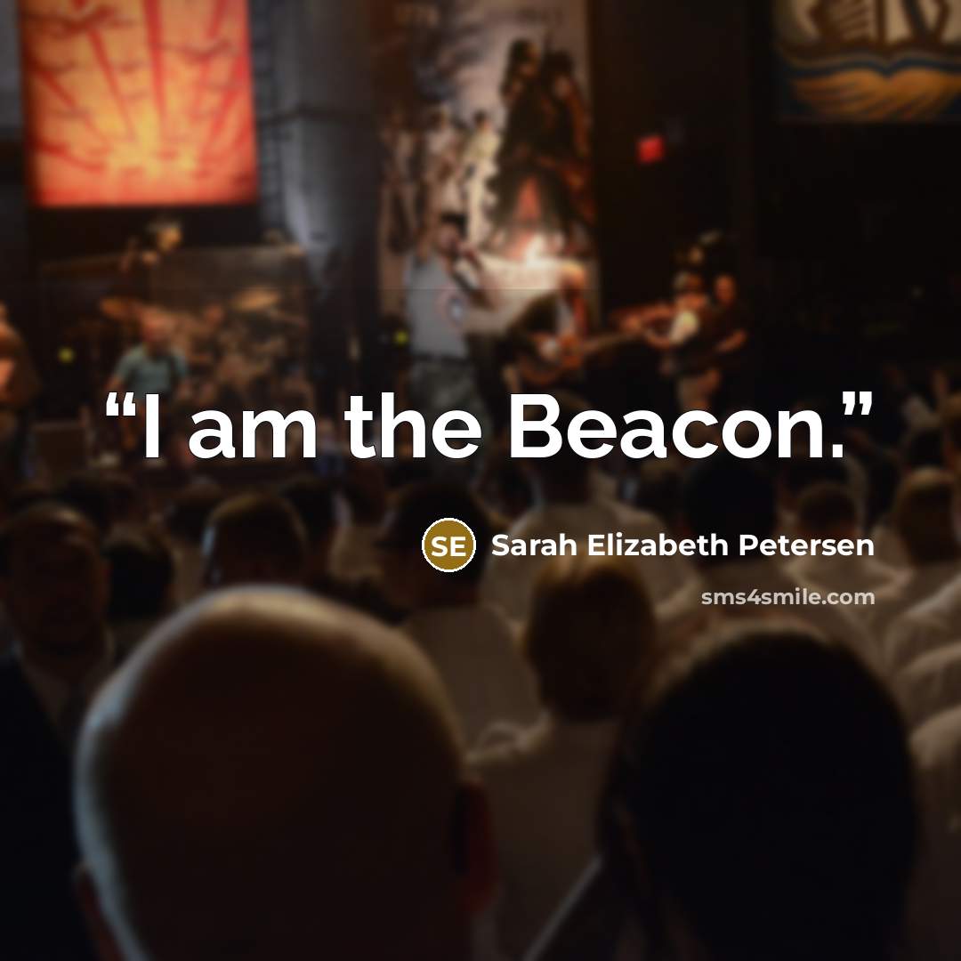 “I am the Beacon.” quote by Sarah Elizabeth Petersen