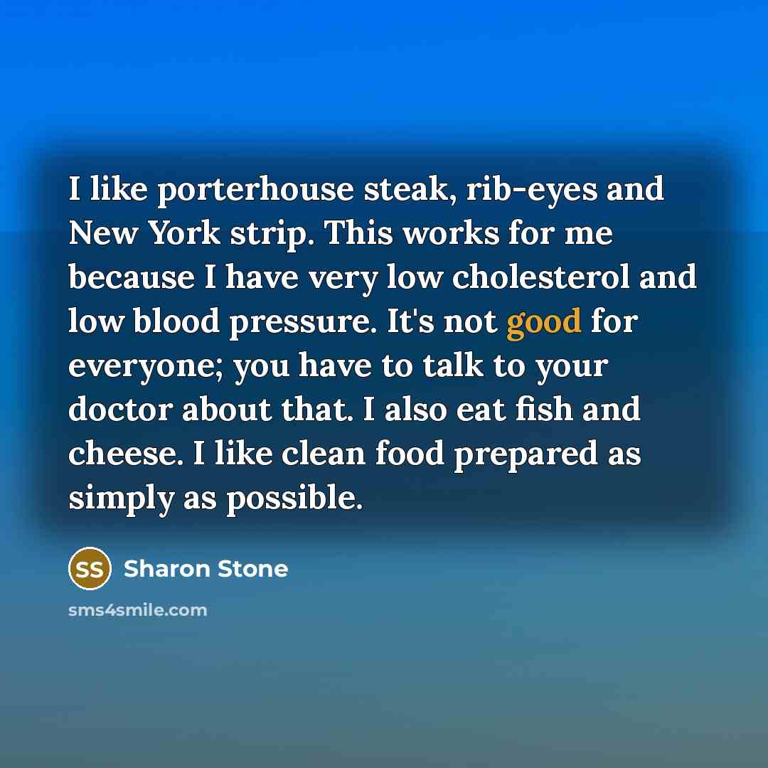 “I like porterhouse steak, rib-eyes and New York strip. This…” quote by Sharon Stone