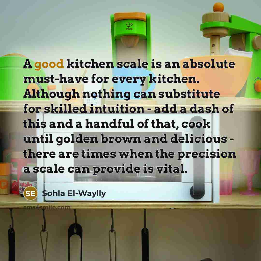 “A good kitchen scale is an absolute must-have for every…” quote by Sohla El-Waylly