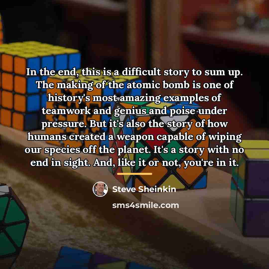 “In the end, this is a difficult story to sum…” quote by Steve Sheinkin