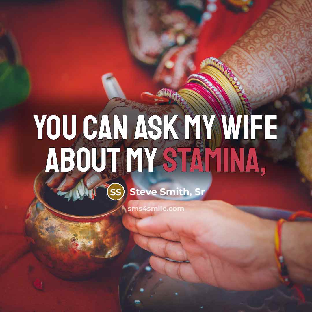 “You can ask my wife about my stamina,…” quote by Steve Smith, Sr