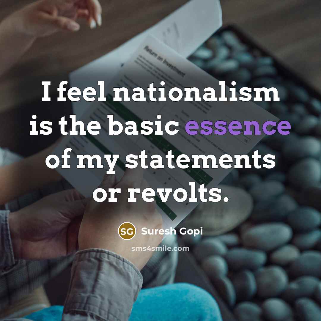 “I feel nationalism is the basic essence of my statements…” quote by Suresh Gopi