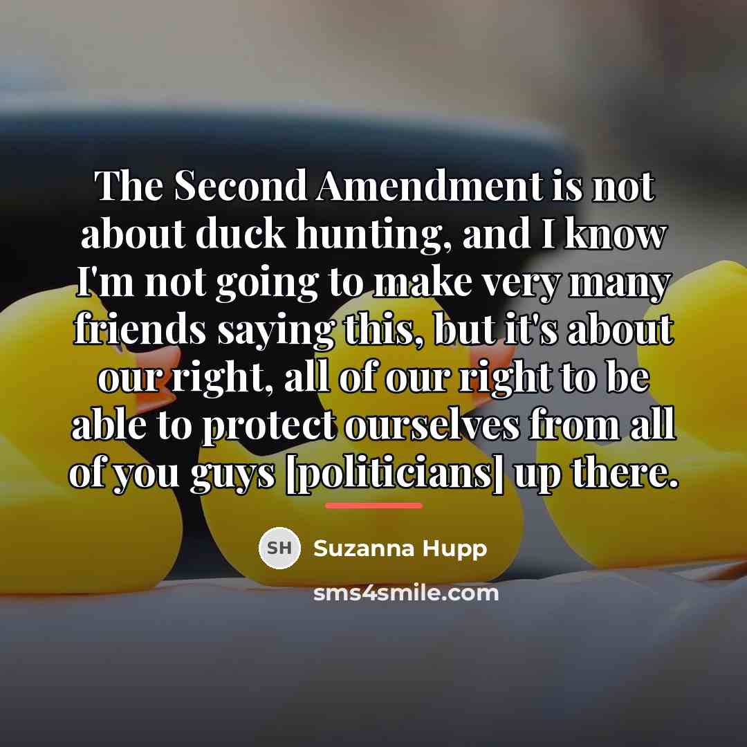 “The Second Amendment is not about duck hunting, and I…” quote by Suzanna Hupp