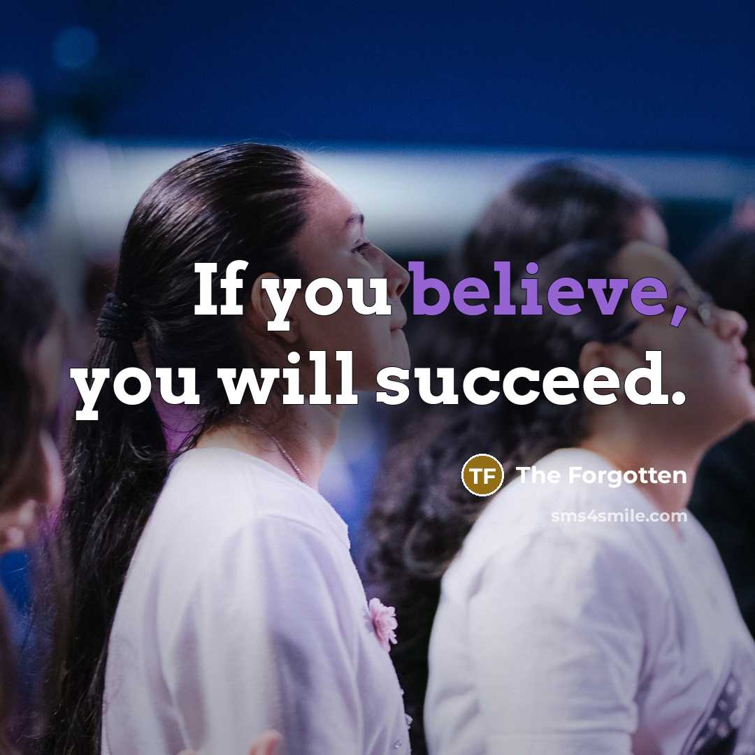 “If you believe, you will succeed.…” quote by The Forgotten