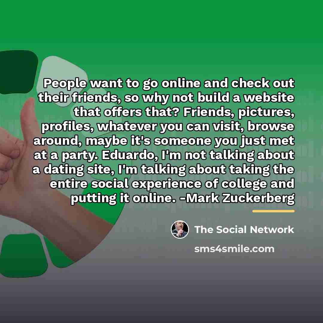 “People want to go online and check out their friends,…” quote by The Social Network