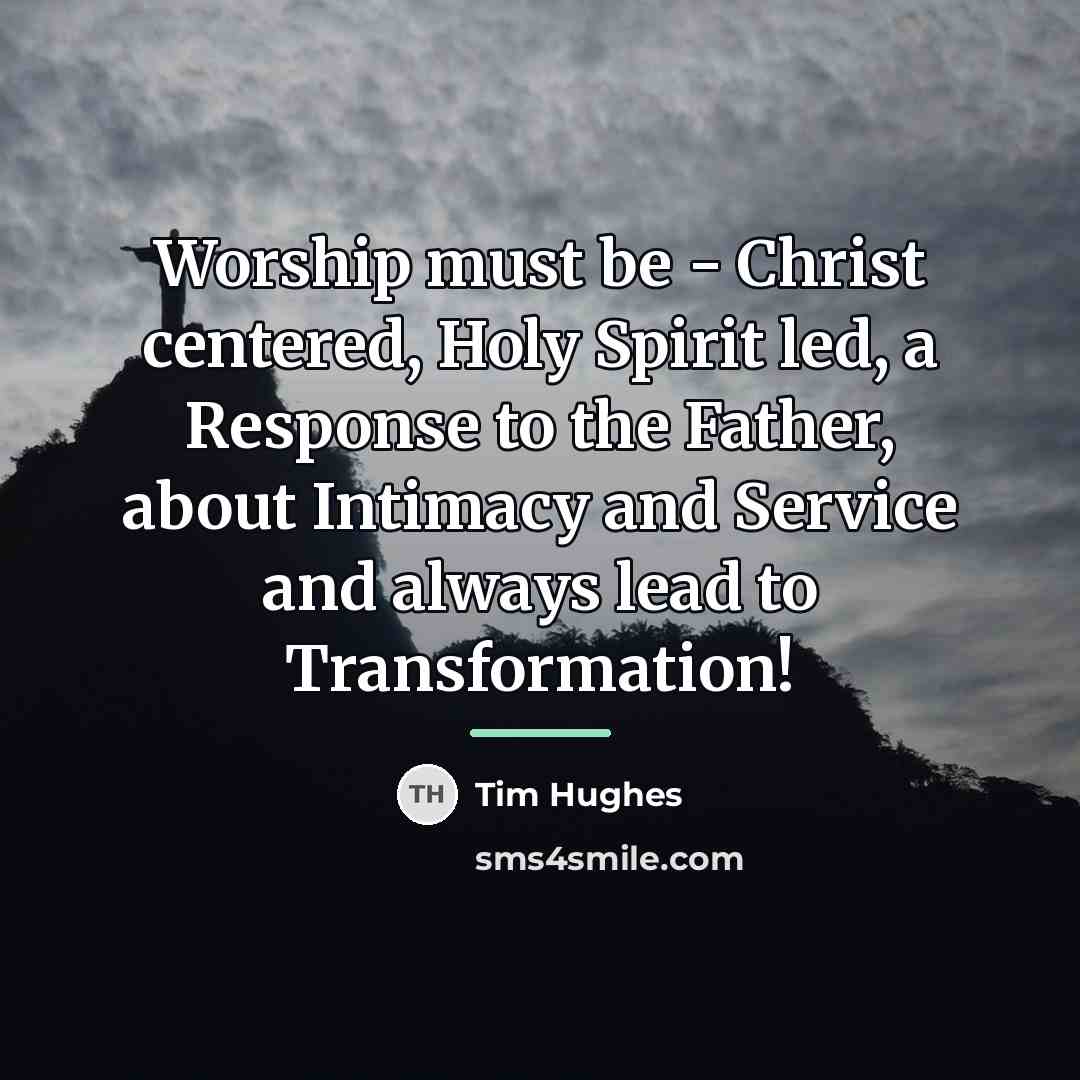 “Worship must be - Christ centered, Holy Spirit led, a…” quote by Tim Hughes