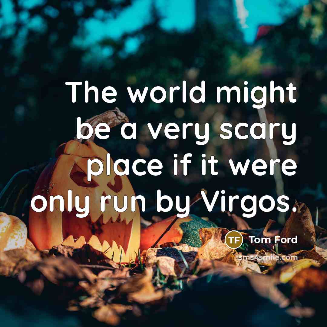 “The world might be a very scary place if it…” quote by Tom Ford
