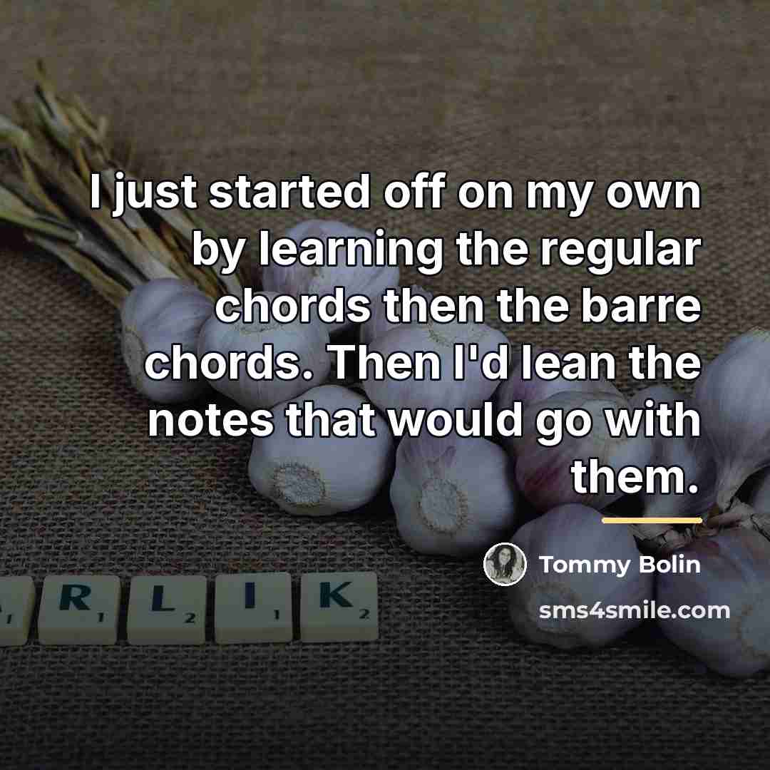 “I just started off on my own by learning the…” quote by Tommy Bolin