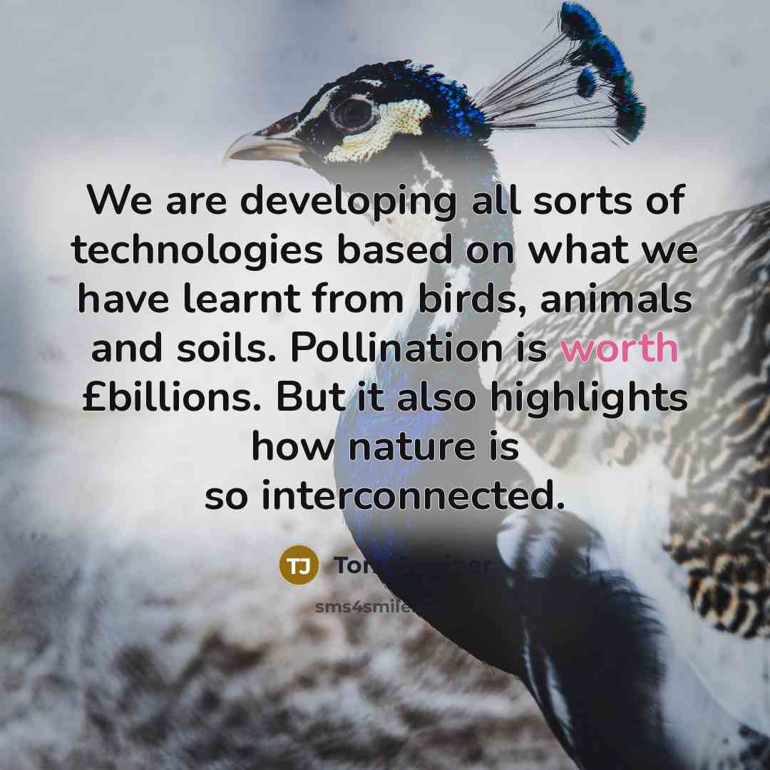 “We are developing all sorts of technologies based on what…” quote by Tony Juniper