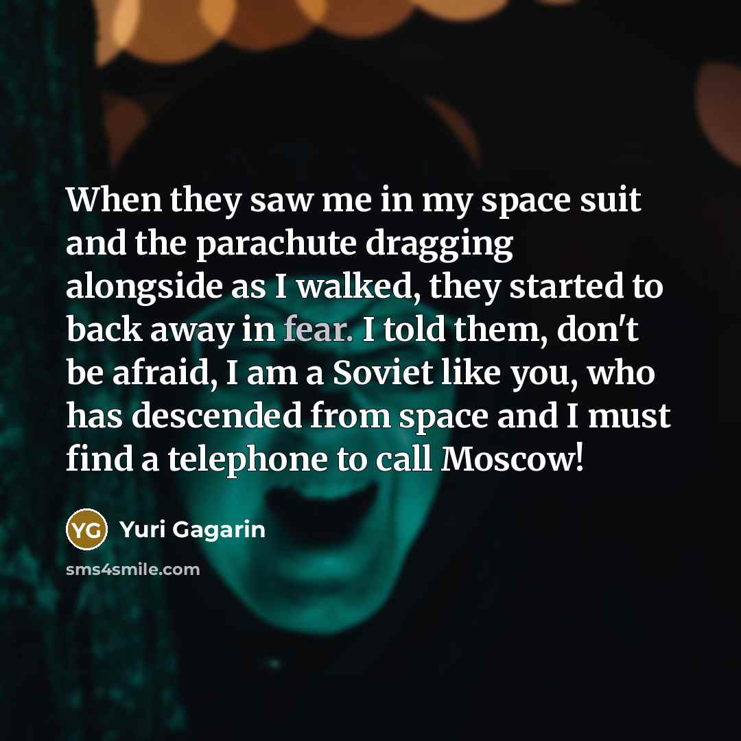 “When they saw me in my space suit and the…” quote by Yuri Gagarin