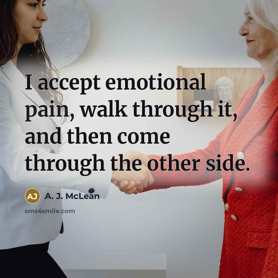 “I accept emotional pain, walk through it, and then come…” quote by A. J. McLean