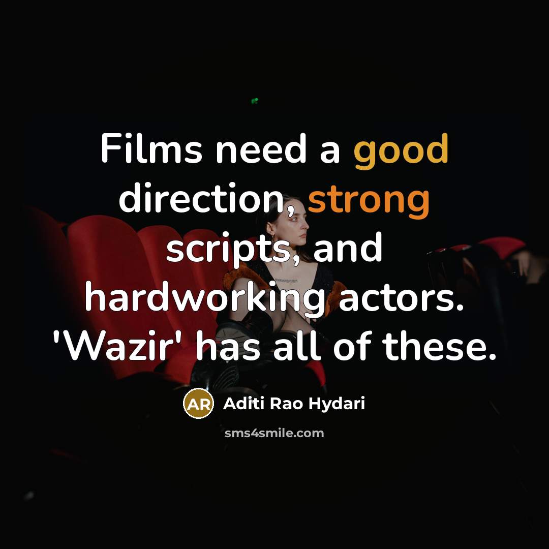 “Films need a good direction, strong scripts, and hardworking actors.…” quote by Aditi Rao Hydari