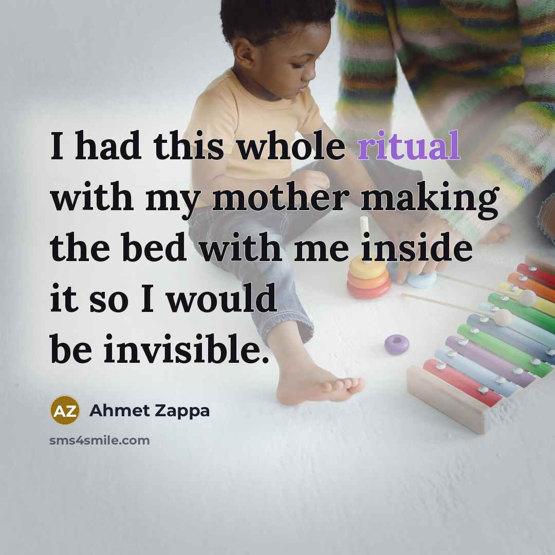 “I had this whole ritual with my mother making the…” quote by Ahmet Zappa