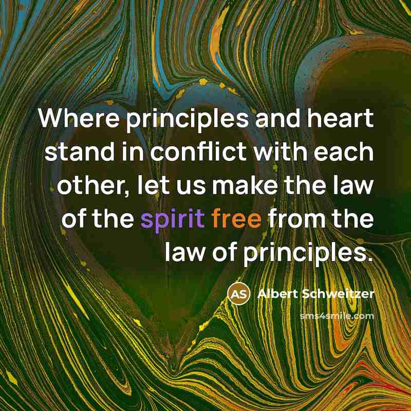 “Where principles and heart stand in conflict with each other,…” quote by Albert Schweitzer