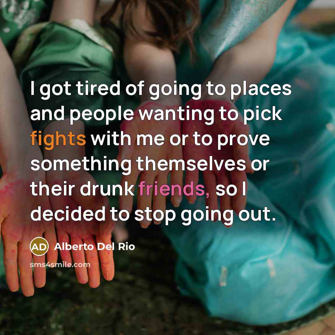 “I got tired of going to places and people wanting…” quote by Alberto Del Rio
