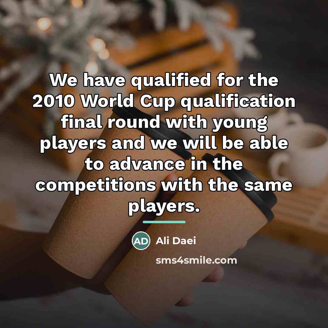 “We have qualified for the 2010 World Cup qualification final…” quote by Ali Daei