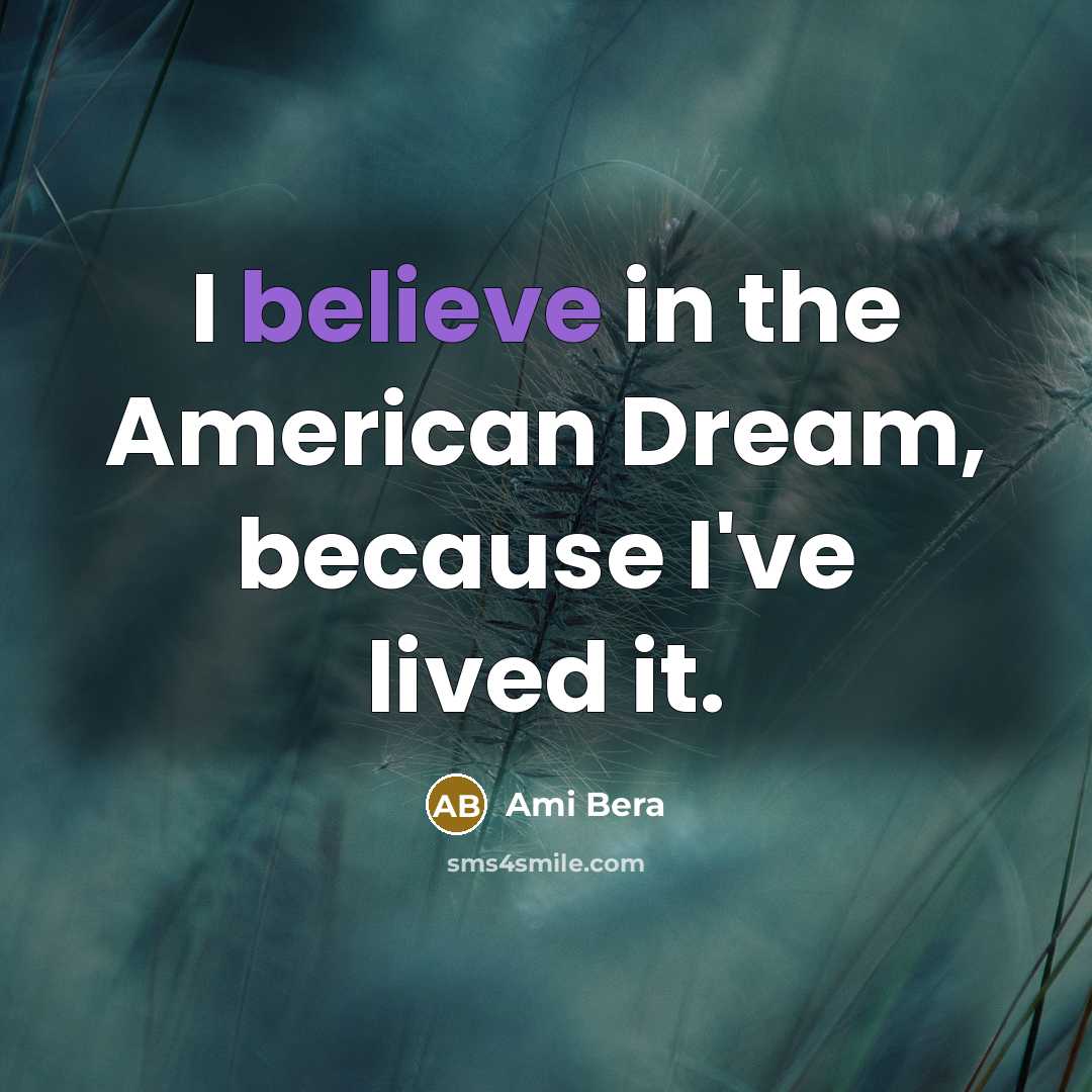 “I believe in the American Dream, because I've lived it.…” quote by Ami Bera