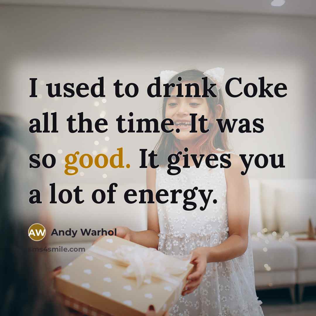 “I used to drink Coke all the time. It was…” quote by Andy Warhol