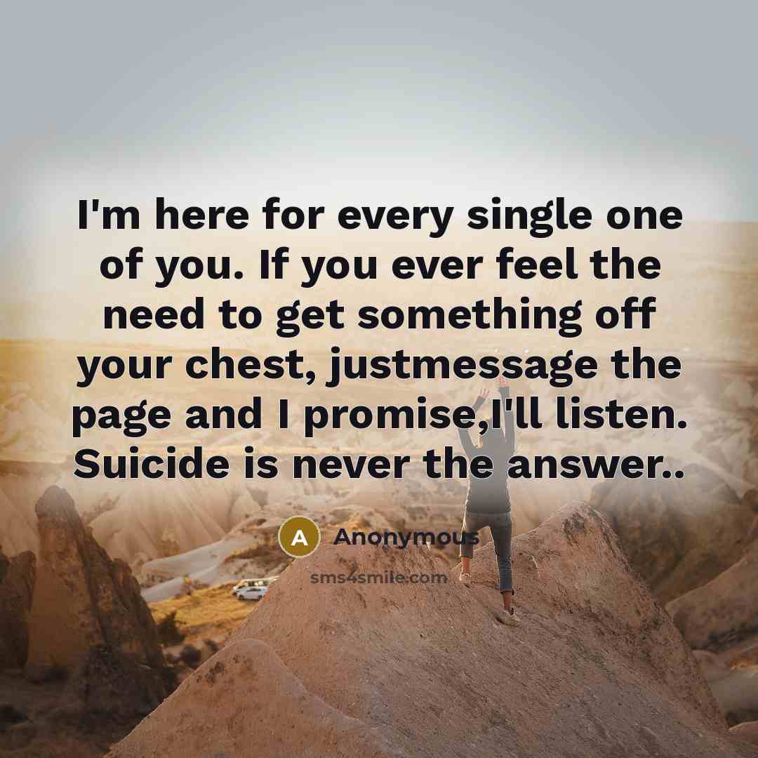 “I'm here for every single one of you. If you…” quote by Anonymous