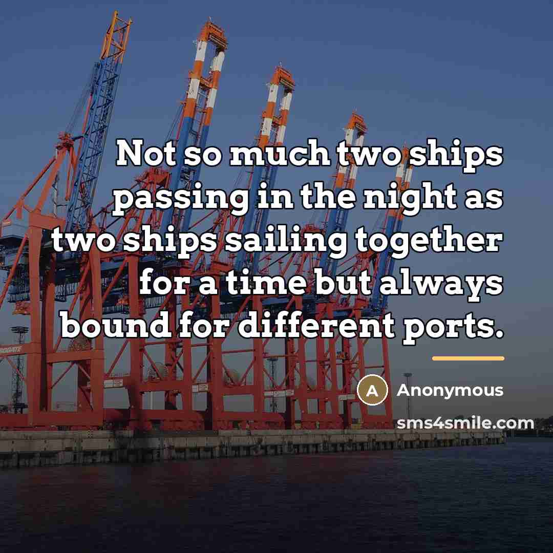 “Not so much two ships passing in the night as…” quote by Anonymous