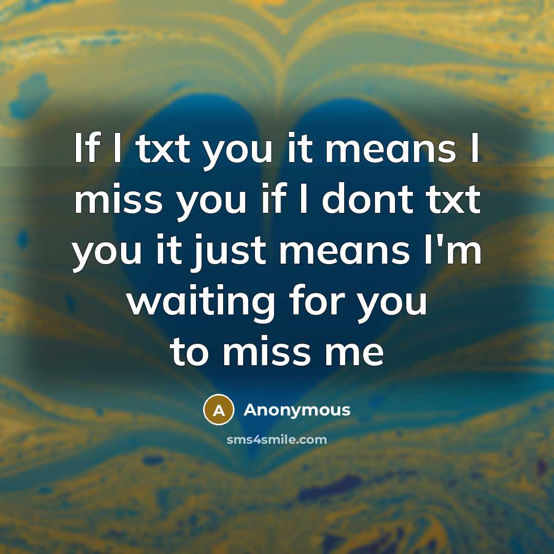 “If I txt you it means I miss you if…” quote by Anonymous