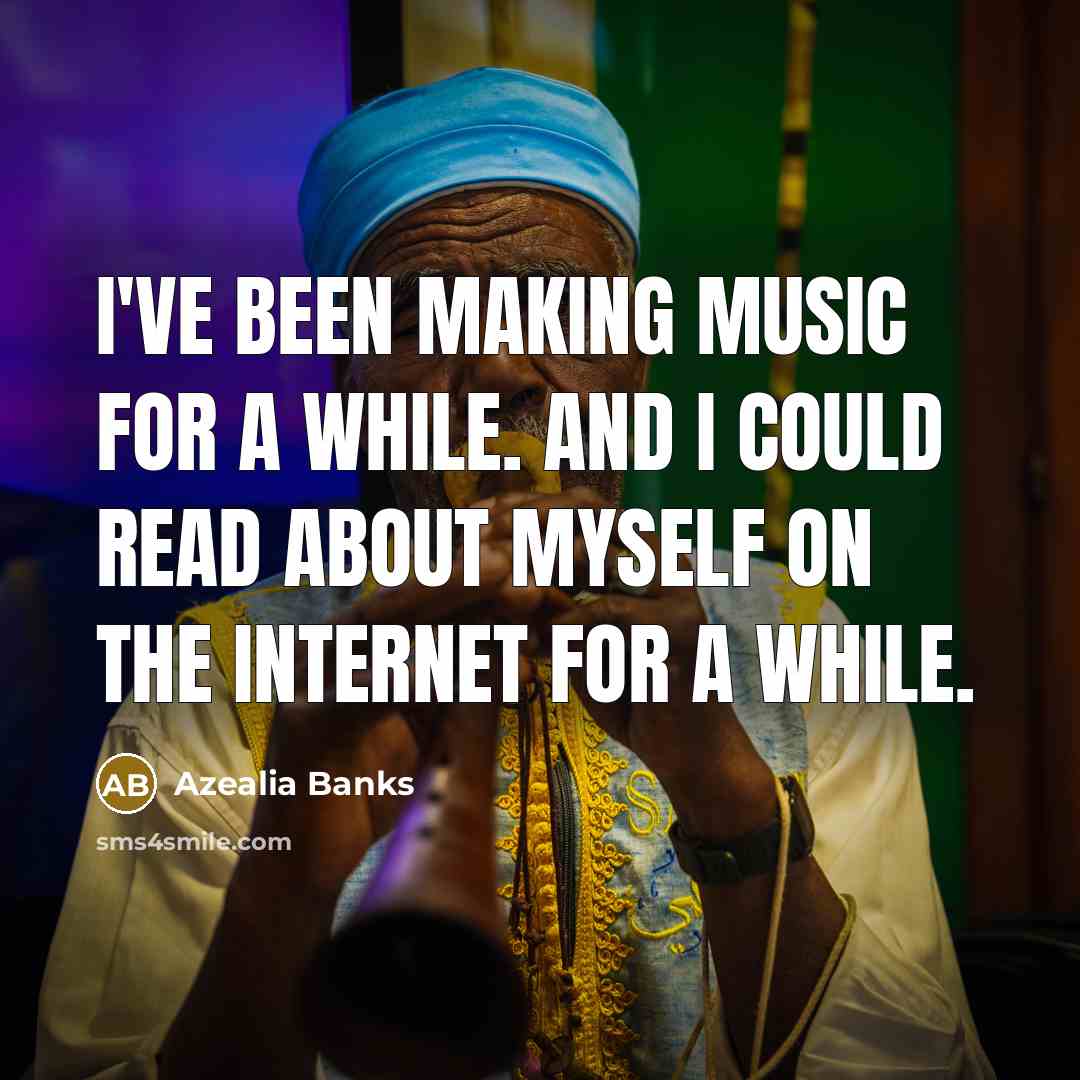 “I've been making music for a while. And I could…” quote by Azealia Banks
