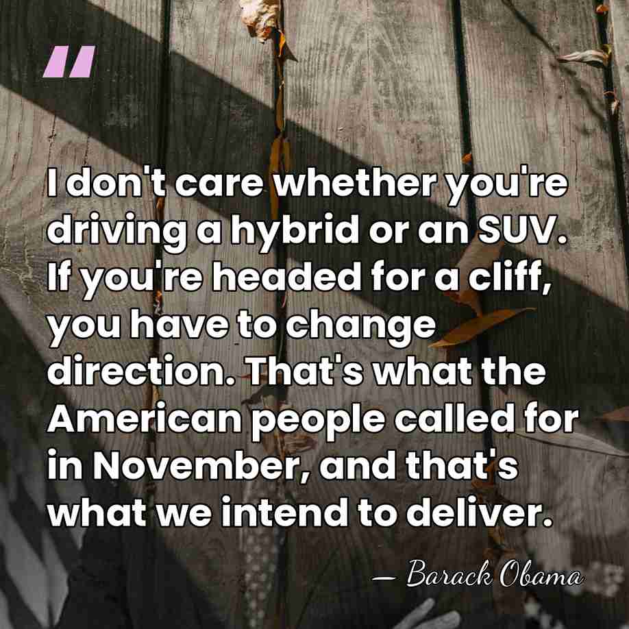 I don't care whether you're driving a hybrid or an SUV. If&hellip; - Barack Obama