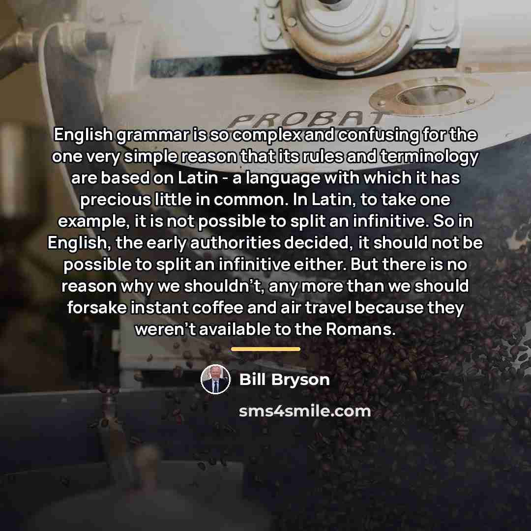 “English grammar is so complex and confusing for the one…” quote by Bill Bryson