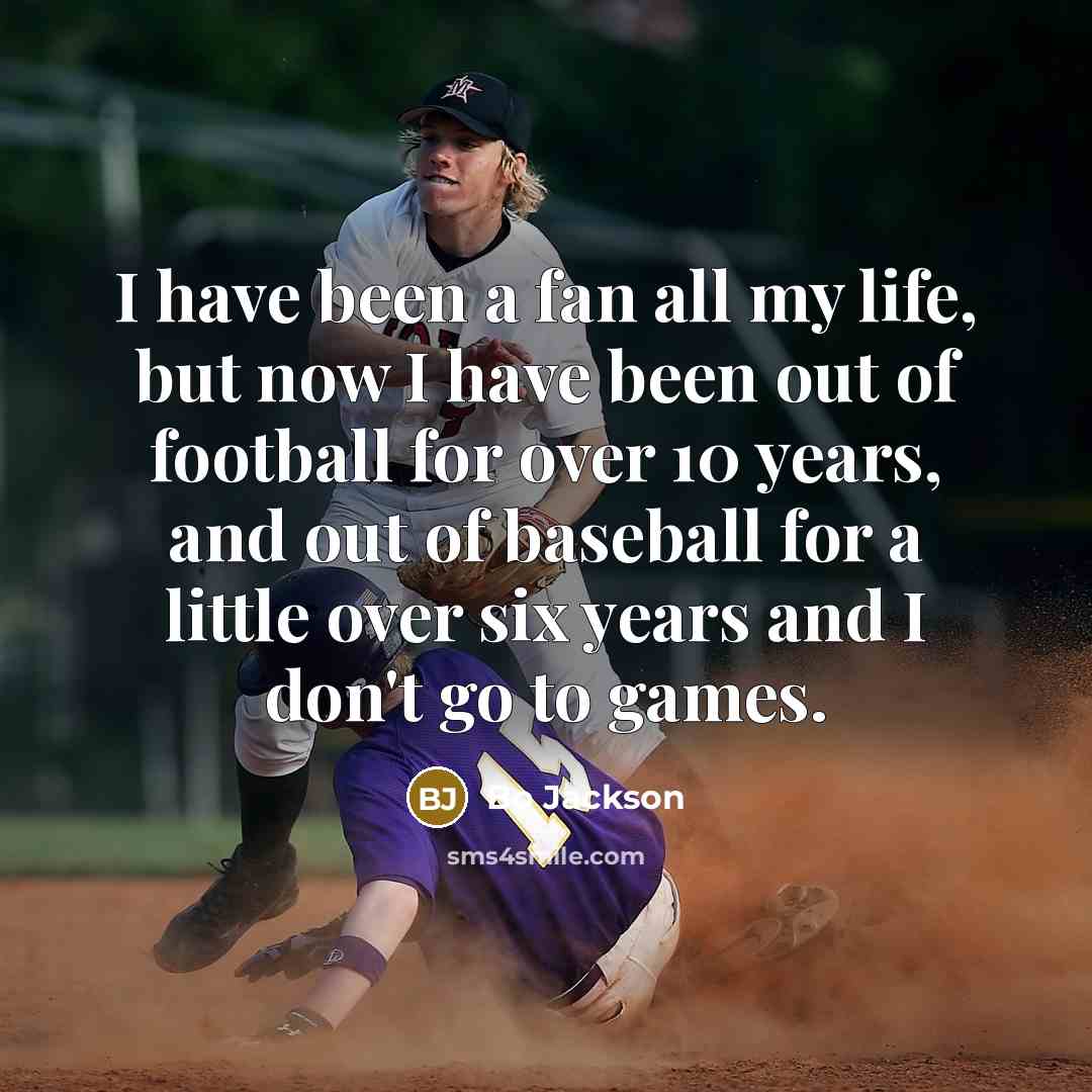 “I have been a fan all my life, but now…” quote by Bo Jackson