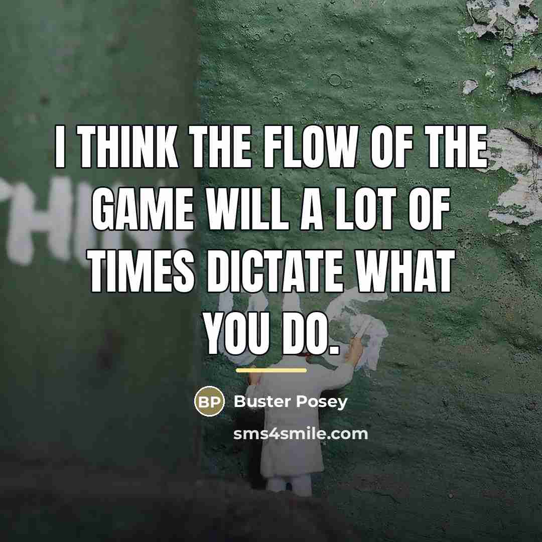 “I think the flow of the game will a lot…” quote by Buster Posey