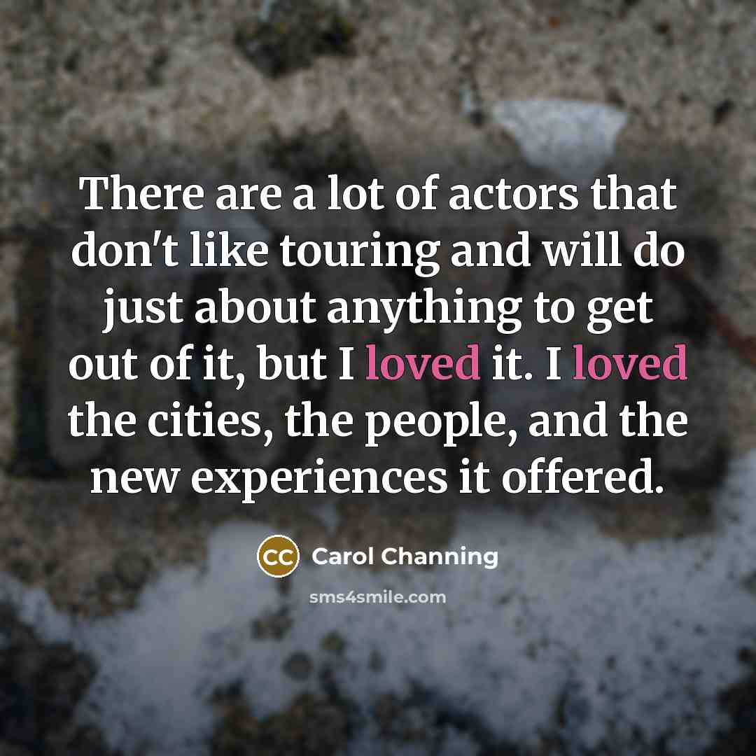“There are a lot of actors that don't like touring…” quote by Carol Channing