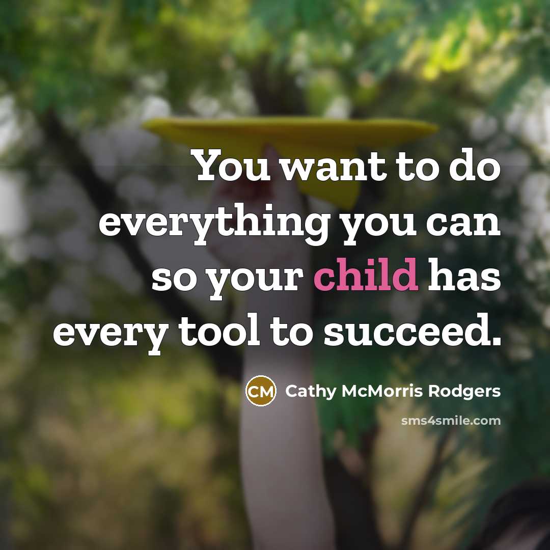 “You want to do everything you can so your child…” quote by Cathy McMorris Rodgers