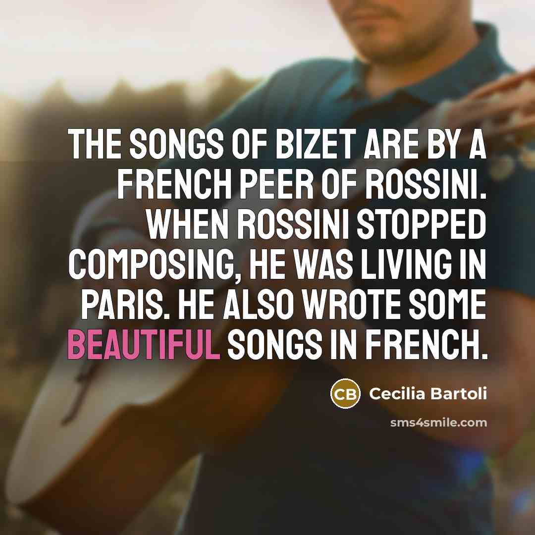 “The songs of Bizet are by a French peer of…” quote by Cecilia Bartoli