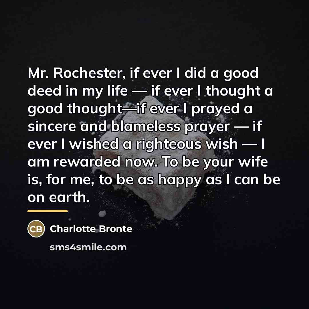 “Mr. Rochester, if ever I did a good deed in…” quote by Charlotte Bronte