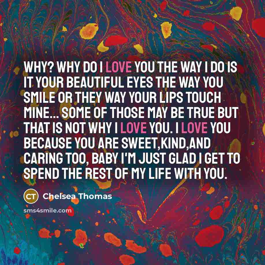 “Why? Why Do I Love You The Way I Do…” quote by Chelsea Thomas