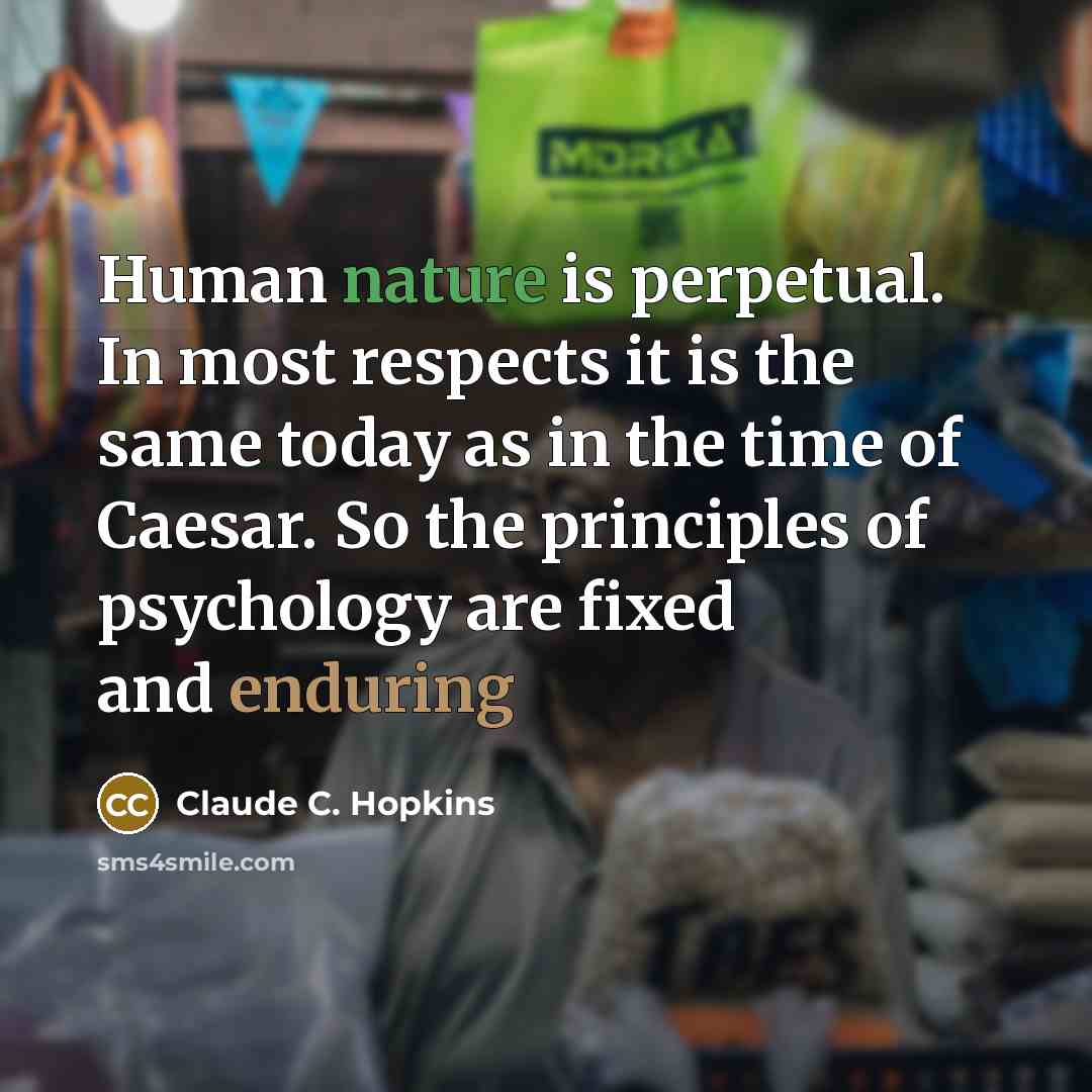 “Human nature is perpetual. In most respects it is the…” quote by Claude C. Hopkins
