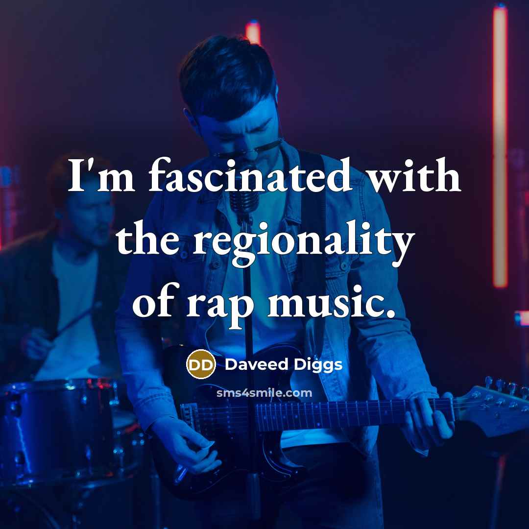 “I'm fascinated with the regionality of rap music.…” quote by Daveed Diggs