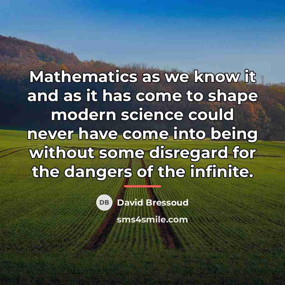 “Mathematics as we know it and as it has come…” quote by David Bressoud