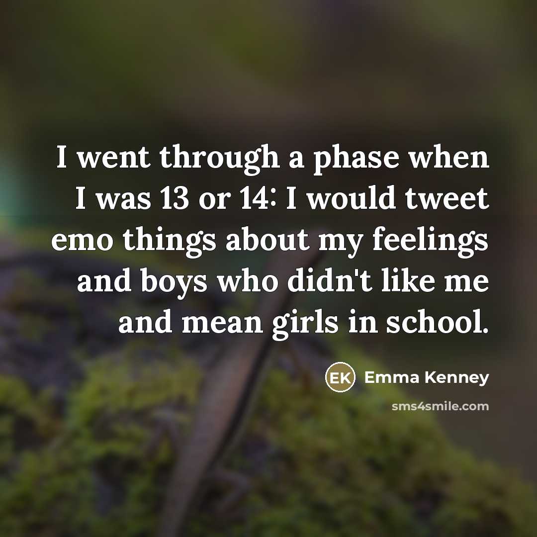 “I went through a phase when I was 13 or…” quote by Emma Kenney