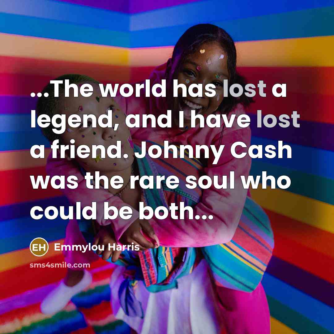 “...The world has lost a legend, and I have lost…” quote by Emmylou Harris