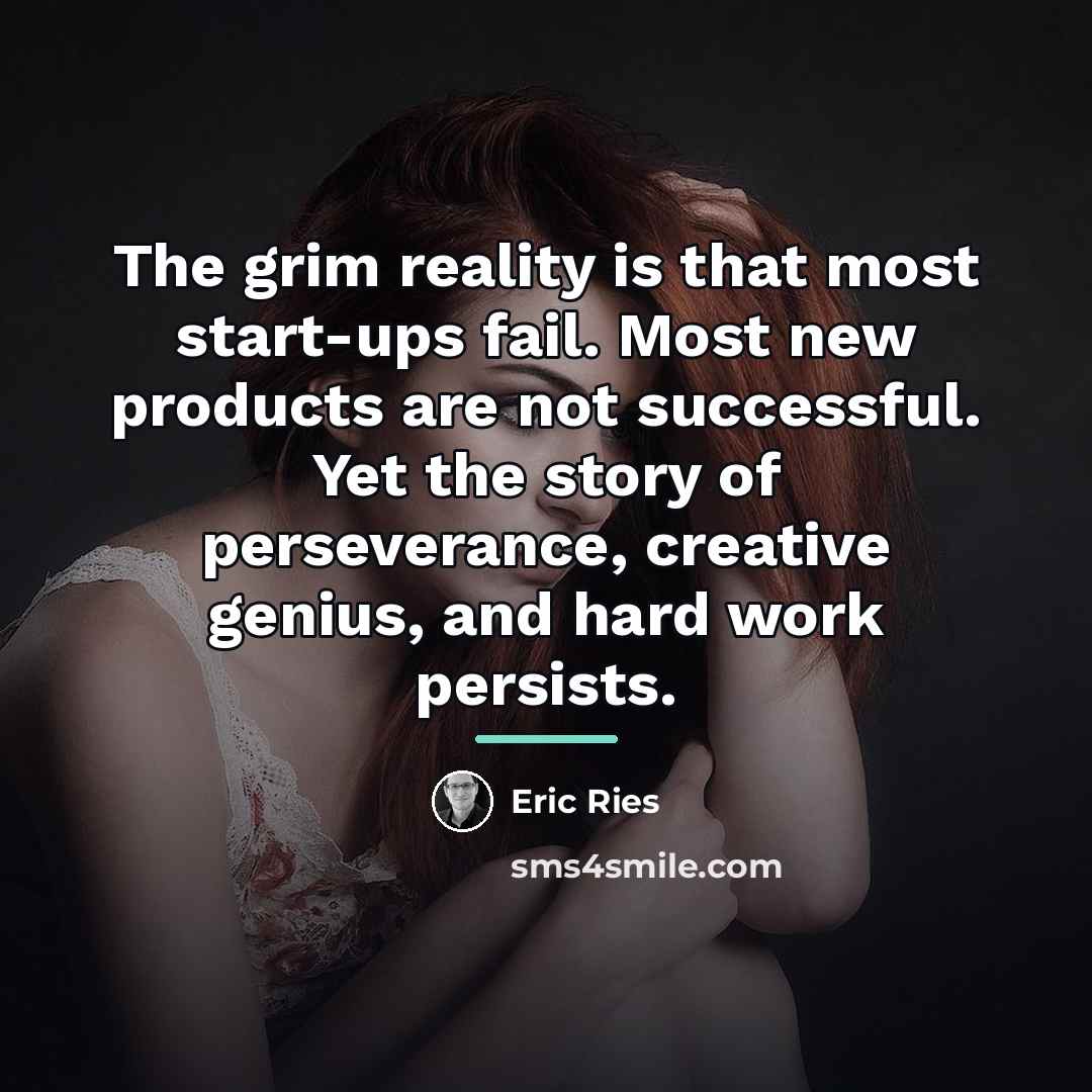 “The grim reality is that most start-ups fail. Most new…” quote by Eric Ries