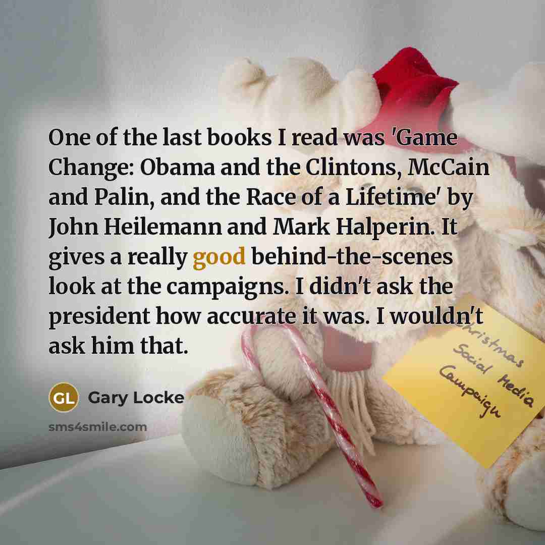 “One of the last books I read was 'Game Change:…” quote by Gary Locke