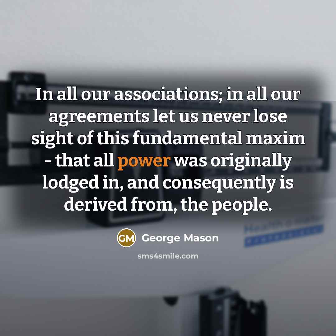 “In all our associations; in all our agreements let us…” quote by George Mason