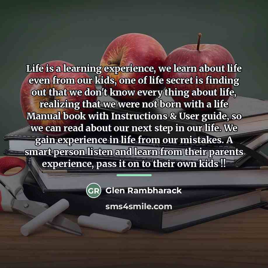 “Life is a learning experience, we learn about life even…” quote by Glen Rambharack