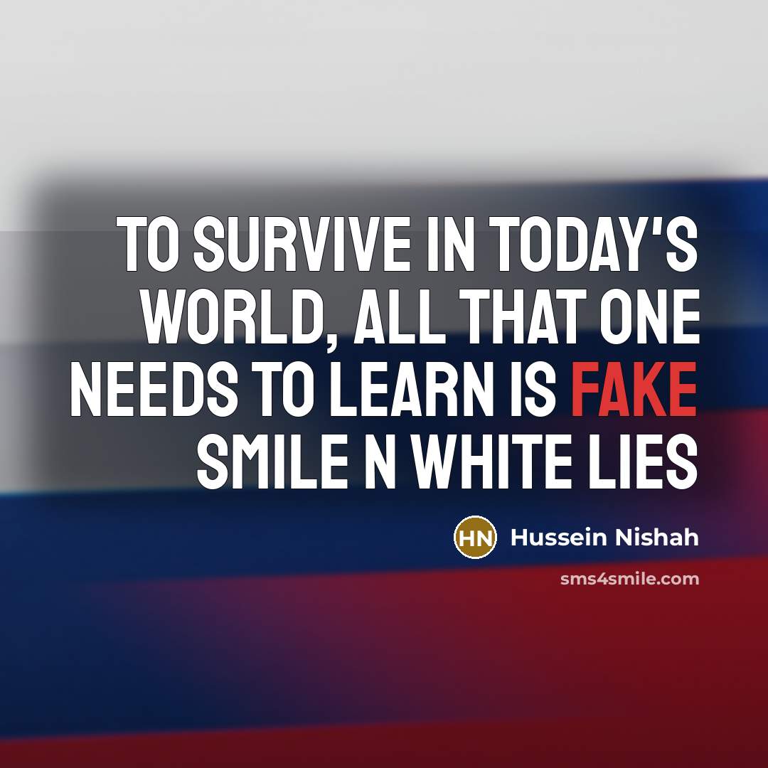 “To survive in today's world, all that one needs to…” quote by Hussein Nishah